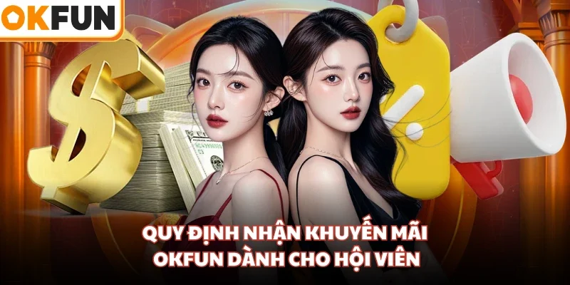 Quy định nhận khuyến mãi OKFUN dành cho hội viên
