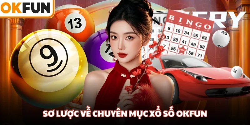 Sơ lược về chuyên mục xổ số OKFUN